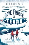 Dove finisce la terra - Ele Fountain - 9788809926943