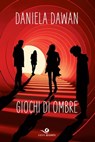 Giochi di ombre - Daniela Dawan - 9788809941724