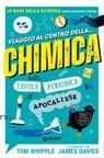 Viaggio al centro della... chimica - Tom Whipple - 9788809943759