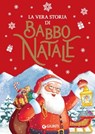 La vera storia di Babbo Natale - Rosalba Troiano - 9788809953802