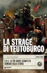 La strage di Teutoburgo - Jason R. Abdale - 9788809963535