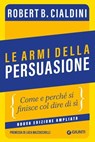 Le armi della persuasione - Robert B. Cialdini ; Luca Mazzucchelli - 9788809965478