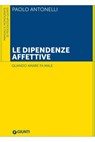 Le dipendenze affettive - Paolo Antonelli - 9788809975200
