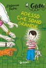 Adesso che sono grande - Stefania Fabri - 9788809978010