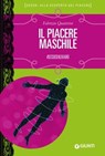 Il piacere maschile - Fabrizio Quattrini - 9788809989504