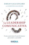 La leadership comunicativa - Emilio Galli-Zugaro ; Clementina Galli-Zugaro - 9788809990456