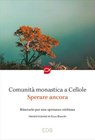 Sprerare ancora - Comunità monastica a Cellole - 9788810826744