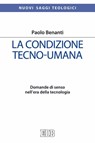 La condizione tecno-umana - Paolo Benanti - 9788810962312