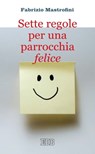 Sette regole per una parrocchia felice - Fabrizio Mastrofini - 9788810962763