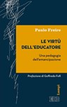 Le Virtù dell’educatore - Paulo Freire - 9788810963920