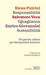 Responsabilità Uguaglianza Sostenibilità - Elena Pulcini ; Salvatore Veca ; Enrico Giovannini ; Marino Sinibaldi - 9788810964101