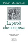 La Parola che non passa - Primo Mazzolari - 9788810964156