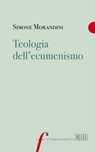 Teologia dell'ecumenismo - Simone Morandini - 9788810964309