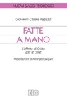 Fatte a mano - Giovanni Cesare Pagazzi - 9788810965580