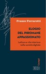 Elogio del piromane appassionato - Franco Ferrarotti - 9788810967188