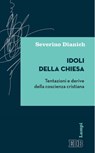 Idoli della Chiesa - Severino Dianich - 9788810967461