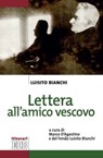 Lettera all’amico vescovo - Luisito Bianchi - 9788810967829