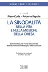 La Sinodalità nella vita e nella missione della Chiesa - Piero Coda ; Roberto Repole ; Gualtiero Bassetti - 9788810975312