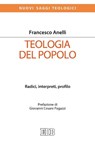 Teologia del popolo - Francesco Anelli ; Giovanni Cesare Pagazzi - 9788810975329