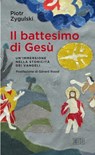 Il battesimo di Gesù - Piotr Zygulski ; Gérard Rossé - 9788810975701