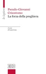 La forza della preghiera - Pseudo-Giovanni Crisostomo - 9788810976524