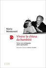 Vivere la chiesa da bambini - Maria Montessori - 9788810978542