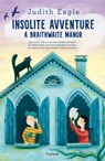 Insolite avventure a Braithwaite Manor - Judith Eagle - 9788811002581
