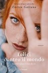 Felici contro il mondo - Enrico Galiano - 9788811003298