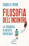 Filosofia dell’incontro - Charles Pépin - 9788811005742