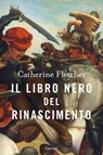 Il libro nero del Rinascimento - Catherine Fletcher - 9788811007388