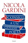 Consigli a un giovane poeta - Nicola Gardini - 9788811011033