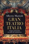 Gran Teatro Italia - Alberto Mattioli - 9788811011408