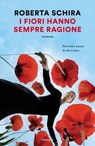 I fiori hanno sempre ragione - Roberta Schira - 9788811011972