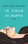Le figlie di Saffo - Selby Wynn Schwartz - 9788811013655
