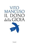 Il dono della gioia - Vito Mancuso - 9788811016472