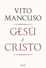 Gesù e Cristo - Vito Mancuso - 9788811020684