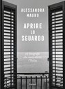 Aprire lo sguardo. 15 fotografie che raccontano l’Italia - Alessandra Mauro - 9788811021193