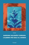 L’albero più solo al mondo - Mariana Salomão Carrara - 9788811024040
