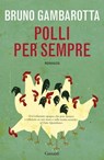 Polli per sempre - Bruno Gambarotta - 9788811130734
