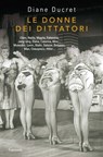 Le donne dei dittatori - Diane Ducret - 9788811133537