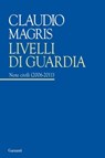 Livelli di guardia - Claudio Magris - 9788811133599