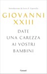 Date una carezza ai vostri bambini - Giovanni XXIII ; John Donnelly - 9788811140535