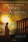 Morte all'Acropoli - Andrea Maggi - 9788811140832
