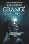 Il rituale del male (il romanzo completo) - Jean-Christophe Grangé - 9788811145578