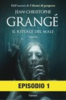 Il rituale del male: Episodio 1 - Jean-Christophe Grangé - 9788811145677