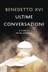 Ultime conversazioni - Benedetto XVI ; Peter Seewald - 9788811145875