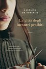 La città degli incontri proibiti - Carolina De Robertis - 9788811146032