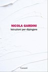 Istruzioni per dipingere - Nicola Gardini - 9788811606918
