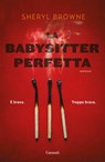 La babysitter perfetta - Sheryl Browne - 9788811608462