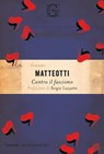 Contro il fascismo - Giacomo Matteotti ; Sergio Luzzatto - 9788811608721